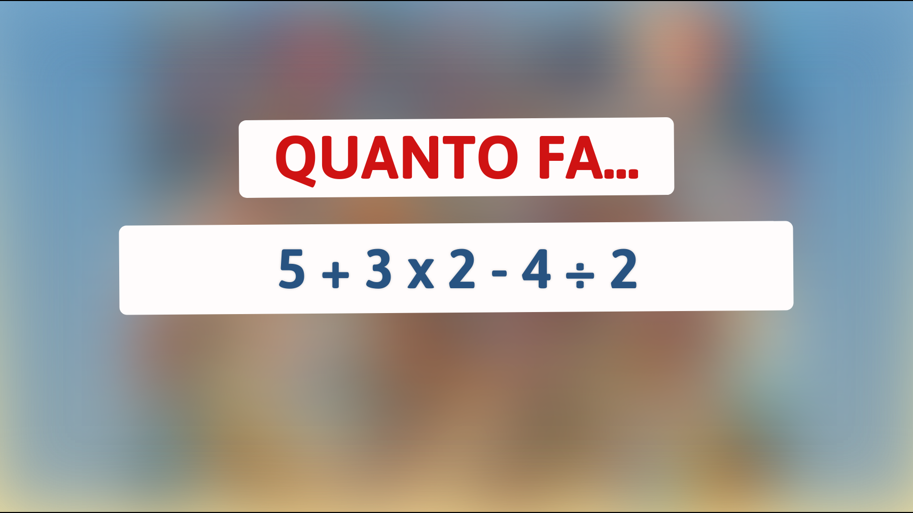 Sfida te stesso: riesci a risolvere questo enigma matematico che solo i geni riescono a risolvere al primo colpo?"